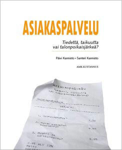 Asiakaspalvelu. Tiedettä, taikuutta vai talonpoikaisjärkeä? (AMK-Kustannus, 2008) Kirja Asiakaspalvelu. Tiedettä, taikuutta vai talonpoikaisjärkeä? (AMK-Kustannus, 2008) kansikuva