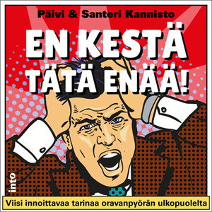 En kestä tätä enää! Viisi innoittavaa tarinaa oravanpyörän ulkopuolelta (Into, 2020) Kirja En kestä tätä enää! Viisi innoittavaa tarinaa oravanpyörän ulkopuolelta (Into, 2020) kansikuva